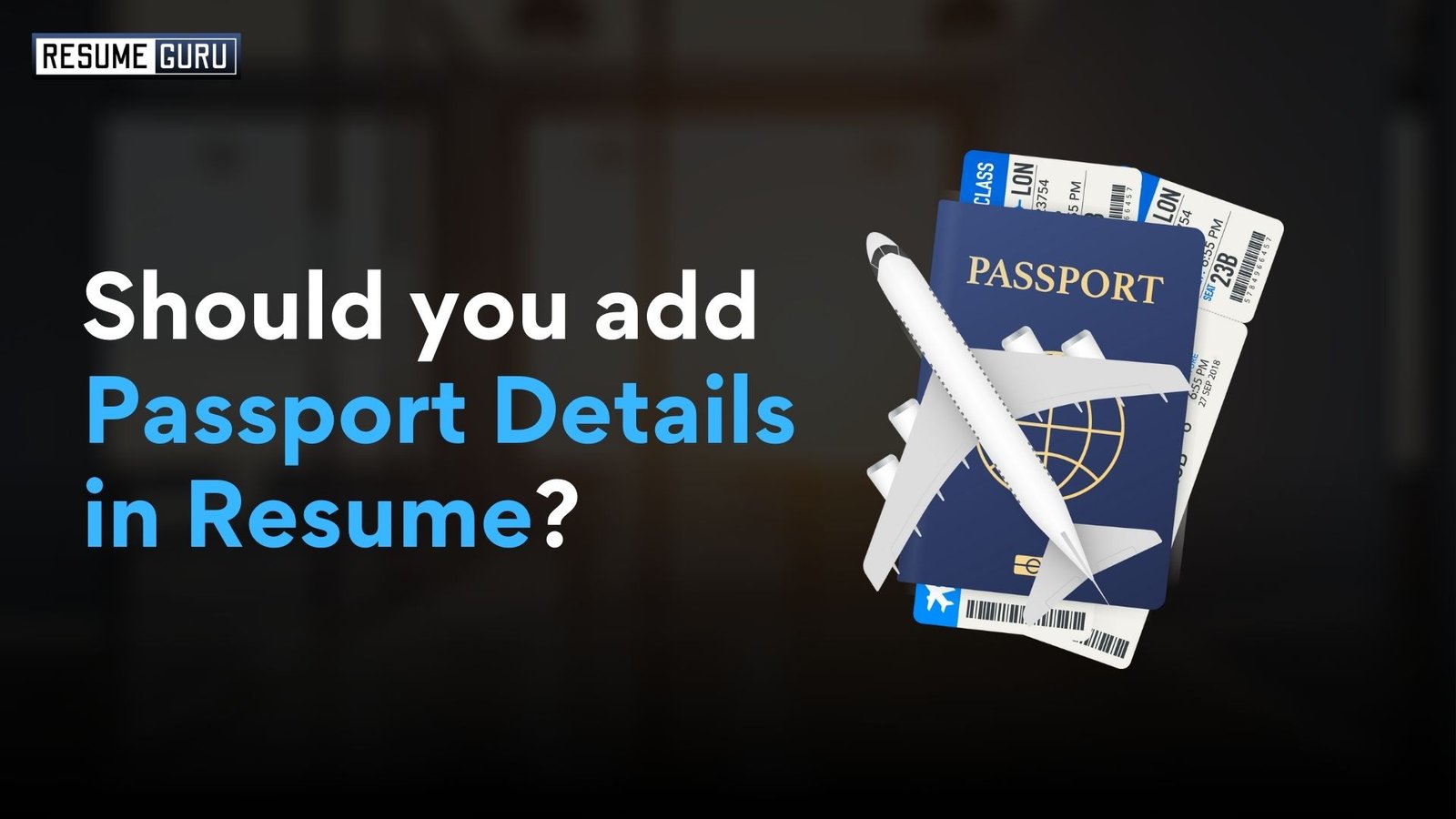 Read more about the article Adding Passport Details in Resume 2025